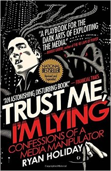 Trust Me, I'm Lying by Ryan Holiday